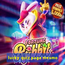 lucky quiz paga mesmo